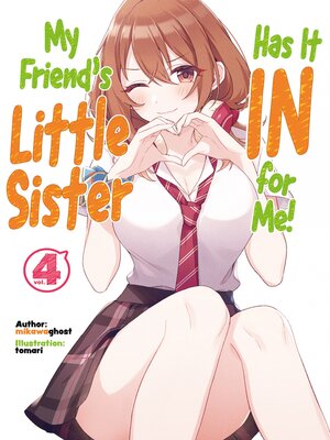 cover image of My Friend's Little Sister Has It In for Me!, Volume 4